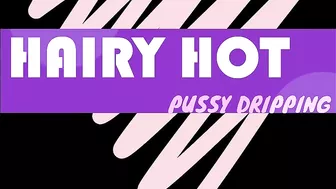 Hairy Hot Pussy Dripping