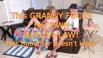 This Granny Fucks Her Own Son-In-Law