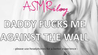 Eroticaudio - Asmr Daddy Fucks Me Against The Wall, Taboo, Ddlg