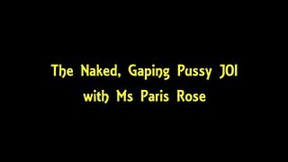 The Naked Gaping Pussy Joi With Ms Paris Rose