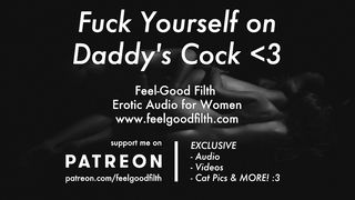 Ddlg Roleplay: Fuck Yourself On Daddy's Big Cock (Feelgoodfilth.com - Erotic Audio Porn For Women)