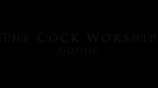 The Cock Worship Episode Gothic