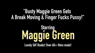 Busty Maggie Green Gets A Break Moving & Finger Fucks Pussy