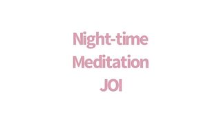 Night Time Meditation Joi