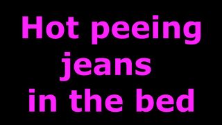 Hot Long Peeing Jeans In The Bed