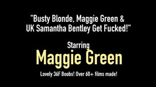 Busty Blonde, Maggie Green & Uk Samantha Bentley Get Fucked