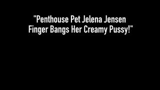 Penthouse Pet Jelena Jensen Finger Bangs Her Creamy Pussy