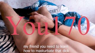 You Can Learn To Jerk His Cock Joi With Very Dirty Talk