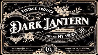 Dark Lantern Entertainment Presents 'Vintage Women Of The World' From My Secret Life, The Erotic Confessions Of A Victorian English Gentleman