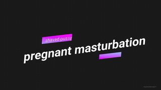 Pregnant Pussy Shaving Masturbation