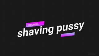 Shaving Pregnant Pussy