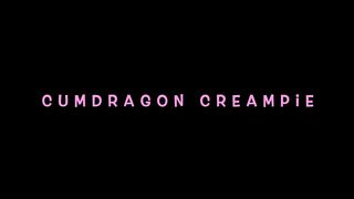 Kukki's Quickies: Cumdragon Creampie