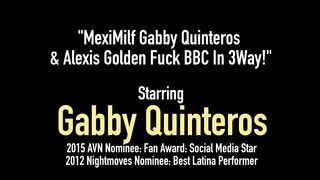 Meximilf Gabby Quinteros & Alexis Golden Fuck Bbc In 3Way