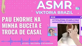 Pau Enorme Na Minha Buceta E Troca De Casal Asmr Em Portugues - Conto Erótico