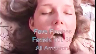 Fave Finishes - Facials Vol. 36 - Amateurs