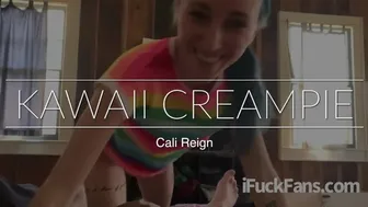 Kawaii Creampie - Cali Reign - I Fuck Fans Dot Com