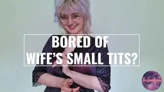 Bored Of Wife's Small Tits