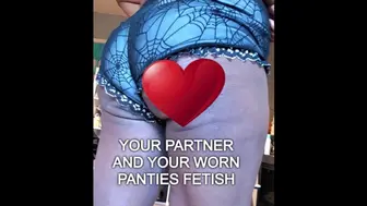 Your Partner And Your Worn Panties Fetish