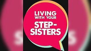 Living With Your Step-Sisters - 86157 (10 Min.)