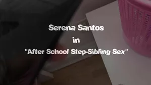 Sneaky Stepsister Sucks & Fucks After School - Serena Santos