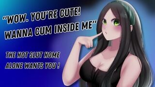 Wow. You're Cute! Wanna Cum Inside Me' The Hot Slut Home Alone Wants You! [Hungry For Cock]