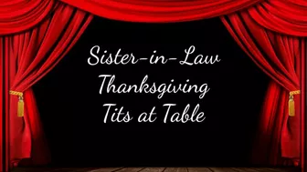 Sister-In-Law Thanksgiving Tits At The Table