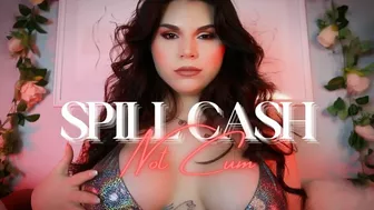 Spill Cash, Not Cum