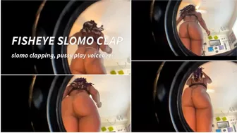 Fisheye Slomo Clap With Masturbation Voiceover