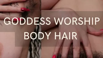 Goddess Worship: Body Hair