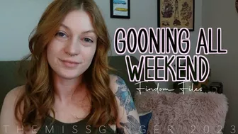 Gooning All Weekend