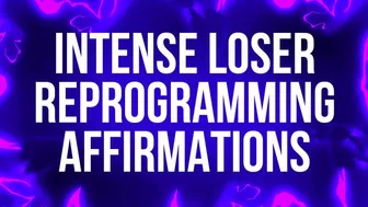 Intense Loser Reprogramming Affirmations