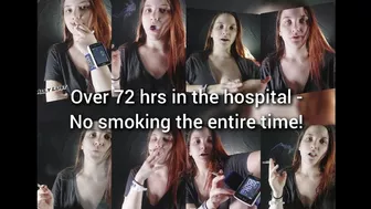 Over 72 Hrs In The Hospital - No Smoking The Entire Time