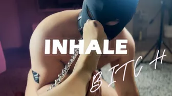 Inhale Bitch