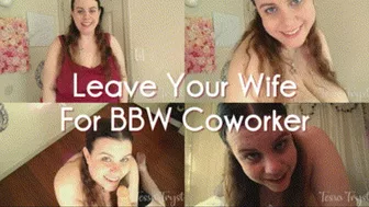 Leave Your Wife For Bbw Coworker (Mp4-Sd)