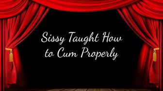 Sissy Taught How To Cum Properly