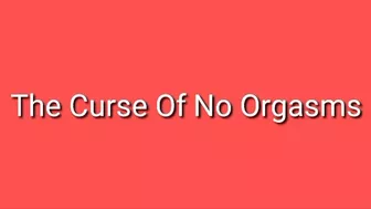 The Curse Of No Orgasm Trance