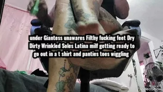 Under Giantess Unawares Filthy Fucking Feet Dry Dirty Wrinkled Soles Latina Milf Getting Ready To Go Out In A T Shirt And Panties Toes Wiggling Avi