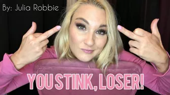 You Stink, Loser - Julia Robbie, Humiliation, Femdom Pov, Beta Bitch, Tease And Denial